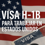 Visa H-1B para trabajar en Estados Unidos: requisitos y guía