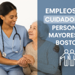 Empleos de cuidador de personas mayores en Boston – Requisitos y salarios 2025