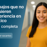 Trabajos que no requieren experiencia en México: guía completa