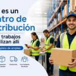 Qué es un centro de distribución y qué trabajos se realizan allí: Guía completa de empleo